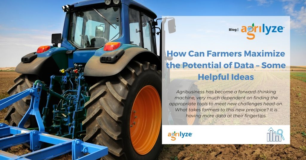 How Can Farmers Maximize the Potential of Data – Some Helpful Ideas